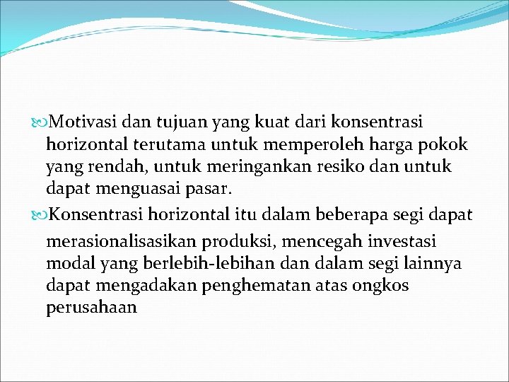  Motivasi dan tujuan yang kuat dari konsentrasi horizontal terutama untuk memperoleh harga pokok