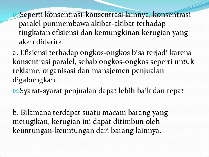  Seperti konsentrasi-konsentrasi lainnya, konsentrasi paralel punmembawa akibat-akibat terhadap tingkatan efisiensi dan kemungkinan kerugian