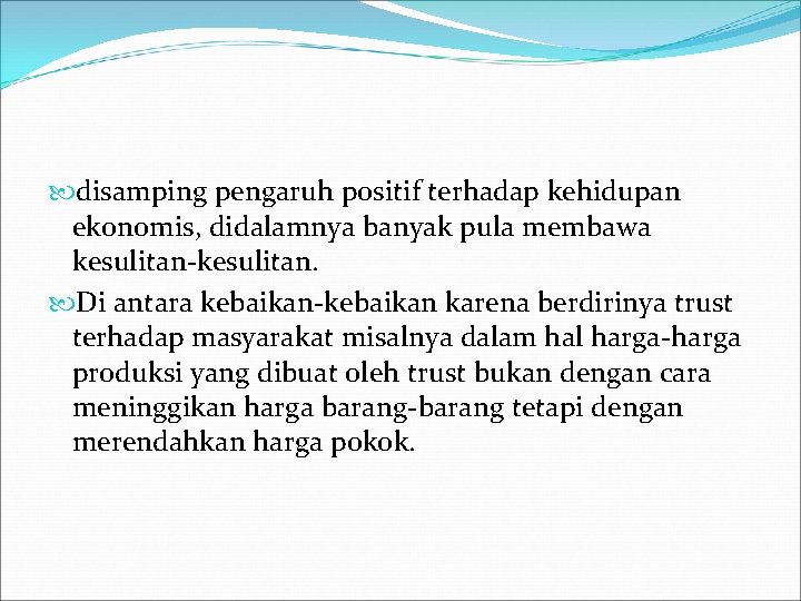  disamping pengaruh positif terhadap kehidupan ekonomis, didalamnya banyak pula membawa kesulitan-kesulitan. Di antara