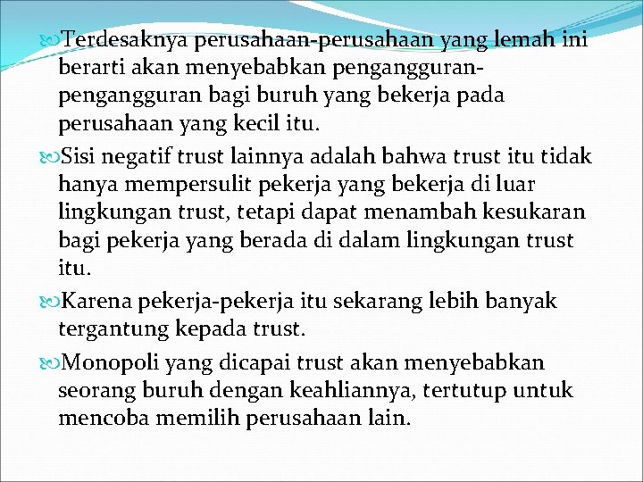  Terdesaknya perusahaan-perusahaan yang lemah ini berarti akan menyebabkan pengangguran bagi buruh yang bekerja