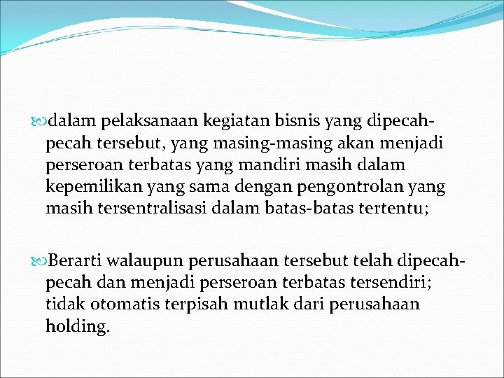  dalam pelaksanaan kegiatan bisnis yang dipecah tersebut, yang masing-masing akan menjadi perseroan terbatas