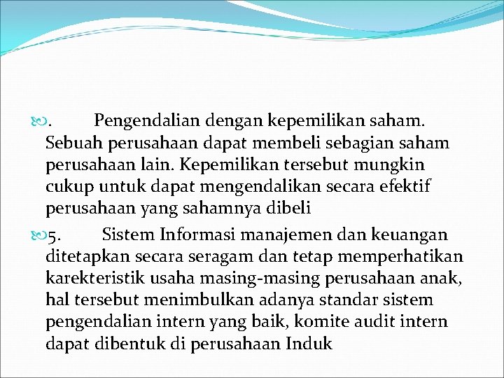 . Pengendalian dengan kepemilikan saham. Sebuah perusahaan dapat membeli sebagian saham perusahaan lain. Kepemilikan