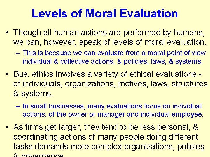 Levels of Moral Evaluation • Though all human actions are performed by humans, we