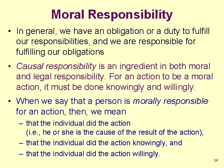 Moral Responsibility • In general, we have an obligation or a duty to fulfill