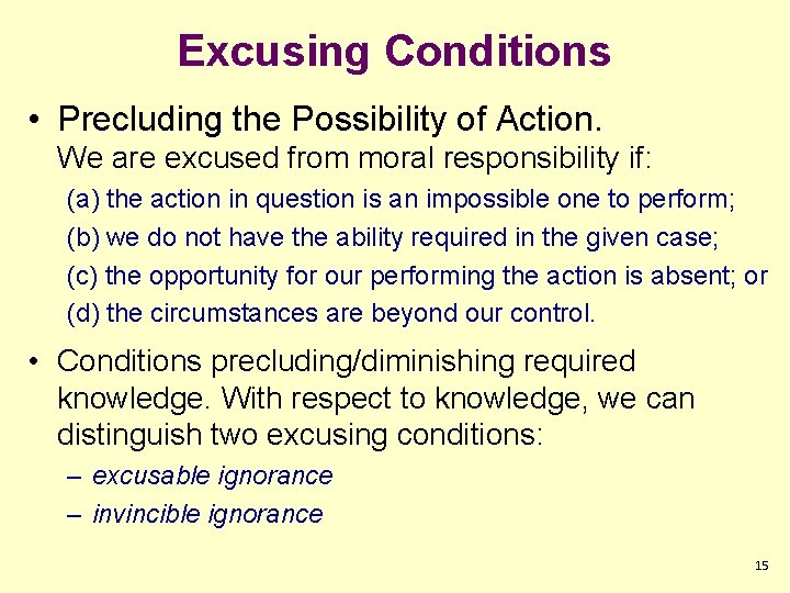 Excusing Conditions • Precluding the Possibility of Action. We are excused from moral responsibility