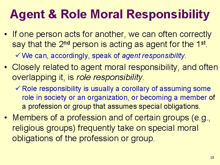 Agent & Role Moral Responsibility • If one person acts for another, we can