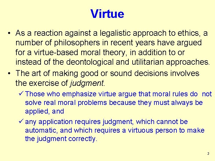 Virtue • As a reaction against a legalistic approach to ethics, a number of Virtue • As a reaction against a legalistic approach to ethics, a number of