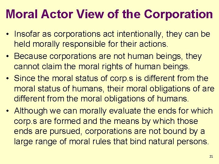 Moral Actor View of the Corporation • Insofar as corporations act intentionally, they can