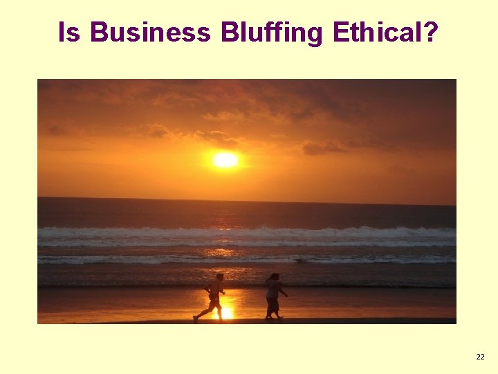 Is Business Bluffing Ethical? 2 4 6 8 10 2 1 2 3 4