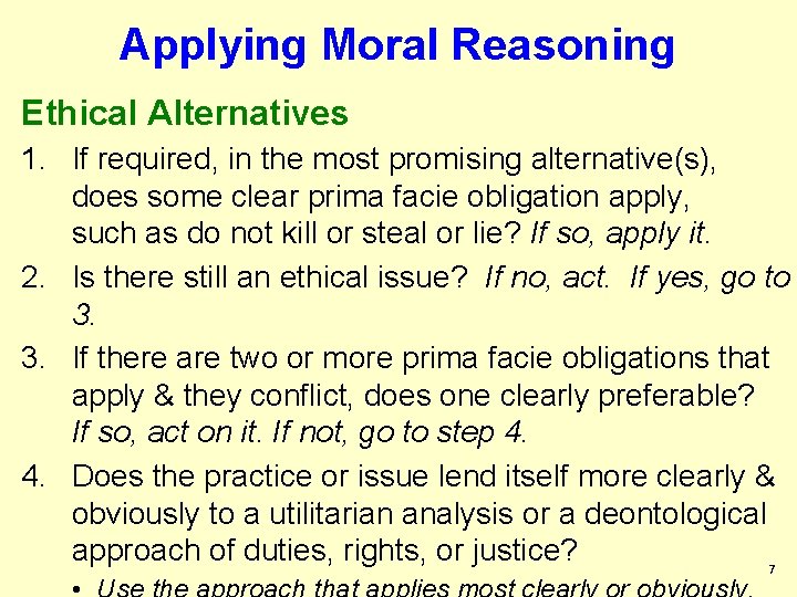 Applying Moral Reasoning Ethical Alternatives 1. If required, in the most promising alternative(s), does