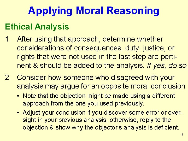 Applying Moral Reasoning Ethical Analysis 1. After using that approach, determine whether considerations of