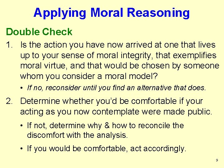 Applying Moral Reasoning Double Check 1. Is the action you have now arrived at Applying Moral Reasoning Double Check 1. Is the action you have now arrived at
