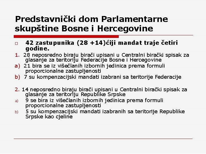 Predstavnički dom Parlamentarne skupštine Bosne i Hercegovine o 42 zastupunika (28 +14)ćiji mandat traje