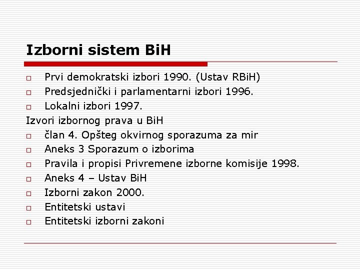 Izborni sistem Bi. H Prvi demokratski izbori 1990. (Ustav RBi. H) o Predsjednički i