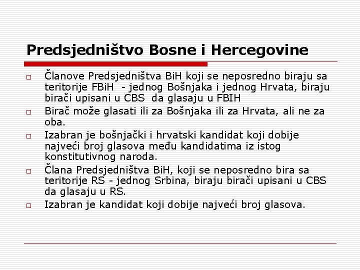 Predsjedništvo Bosne i Hercegovine o o o Članove Predsjedništva Bi. H koji se neposredno