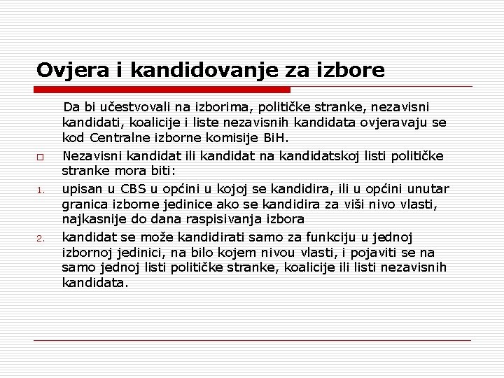 Ovjera i kandidovanje za izbore o 1. 2. Da bi učestvovali na izborima, političke