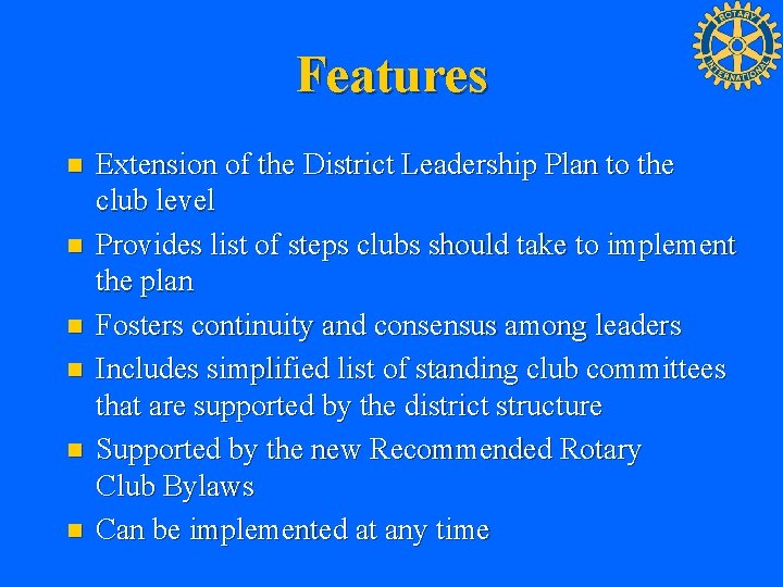 Features n n n Extension of the District Leadership Plan to the club level