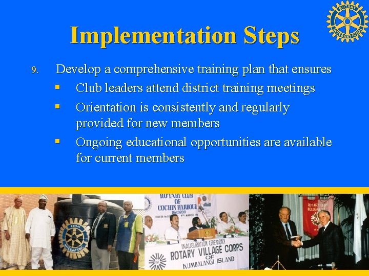 Implementation Steps 9. Develop a comprehensive training plan that ensures § Club leaders attend