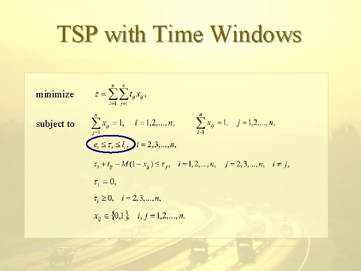 TSP with Time Windows minimize subject to ___________________________________________ MME 2006, Pilsen 10 