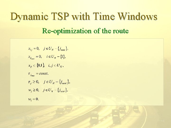 Dynamic TSP with Time Windows Re-optimization of the route ___________________________________________ MME 2006, Pilsen 14