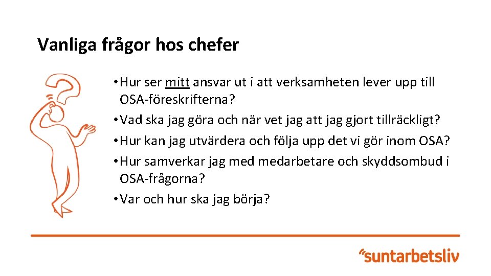 Vanliga frågor hos chefer • Hur ser mitt ansvar ut i att verksamheten lever