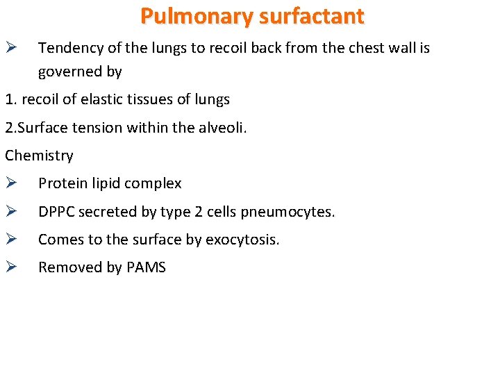 Pulmonary surfactant Ø Tendency of the lungs to recoil back from the chest wall