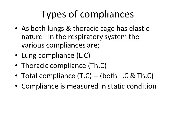 Types of compliances • As both lungs & thoracic cage has elastic nature –in