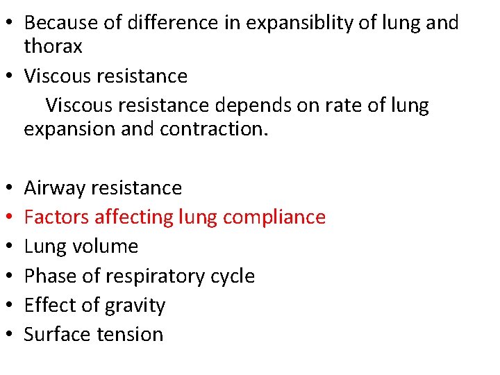  • Because of difference in expansiblity of lung and thorax • Viscous resistance