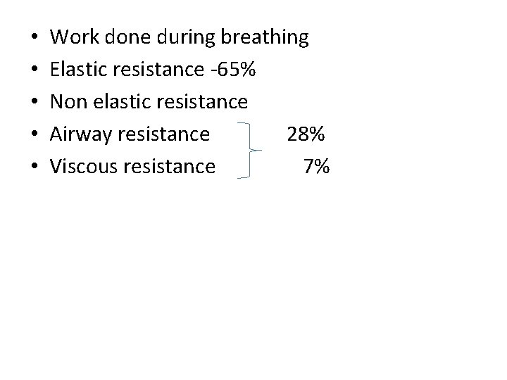  • • • Work done during breathing Elastic resistance -65% Non elastic resistance