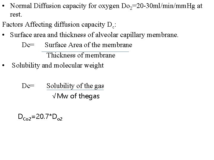  • Normal Diffusion capacity for oxygen Do 2=20 -30 ml/min/mm. Hg at rest.