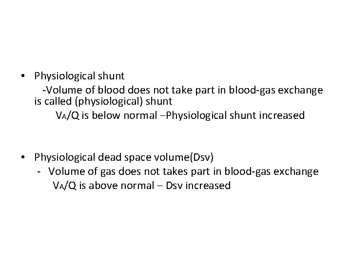  • Physiological shunt -Volume of blood does not take part in blood-gas exchange