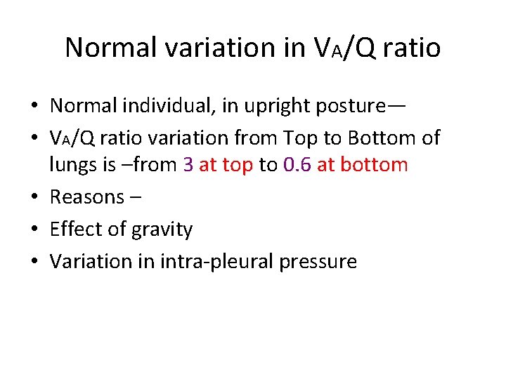 Normal variation in VA/Q ratio • Normal individual, in upright posture— • VA/Q ratio
