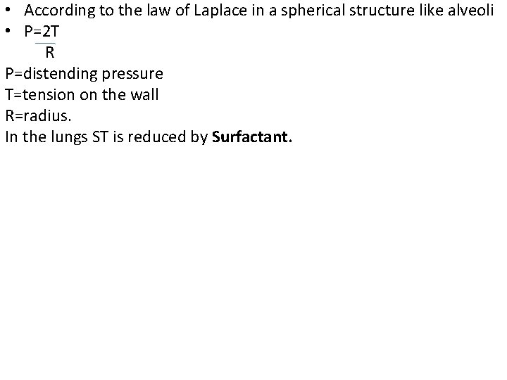  • According to the law of Laplace in a spherical structure like alveoli