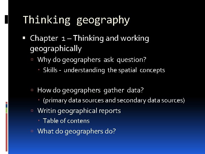 Thinking geography Chapter 1 – Thinking and working geographically Why do geographers ask question?