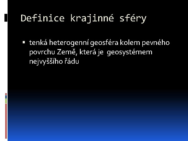 Definice krajinné sféry tenká heterogenní geosféra kolem pevného povrchu Země, která je geosystémem nejvyššího