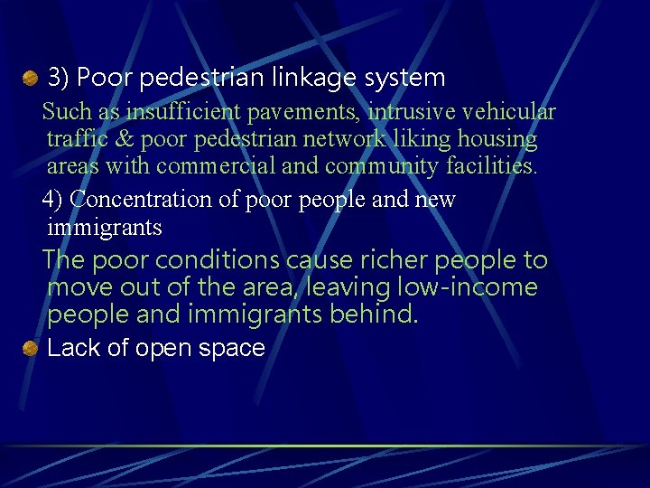3) Poor pedestrian linkage system Such as insufficient pavements, intrusive vehicular traffic & poor