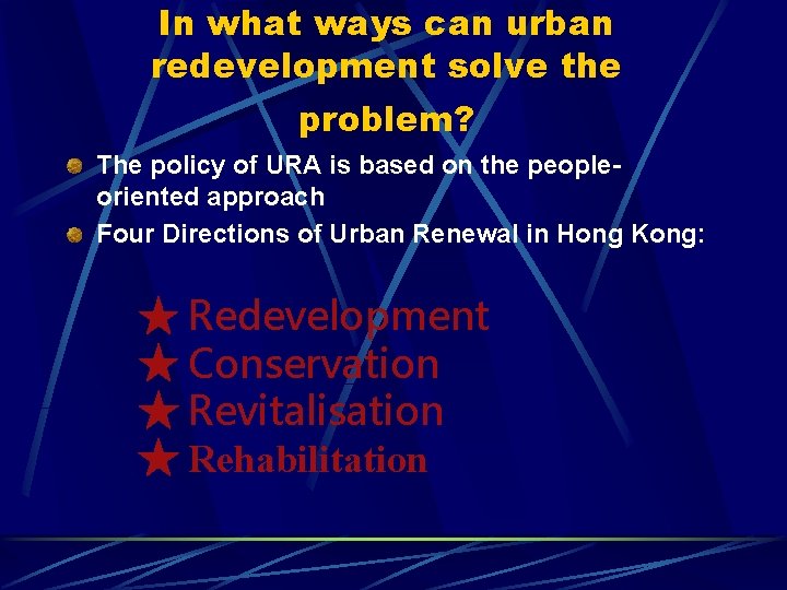 In what ways can urban redevelopment solve the problem? The policy of URA is
