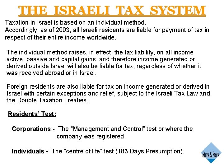 THE ISRAELI TAX SYSTEM Taxation in Israel is based on an individual method. Accordingly,