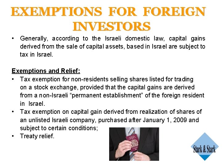 EXEMPTIONS FOREIGN INVESTORS • Generally, according to the Israeli domestic law, capital gains derived
