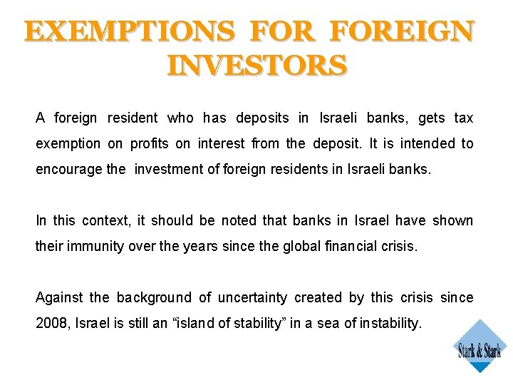 EXEMPTIONS FOREIGN INVESTORS A foreign resident who has deposits in Israeli banks, gets tax
