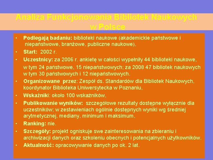 Analiza Funkcjonowania Bibliotek Naukowych w Polsce • • • Podlegają badaniu: biblioteki naukowe (akademickie