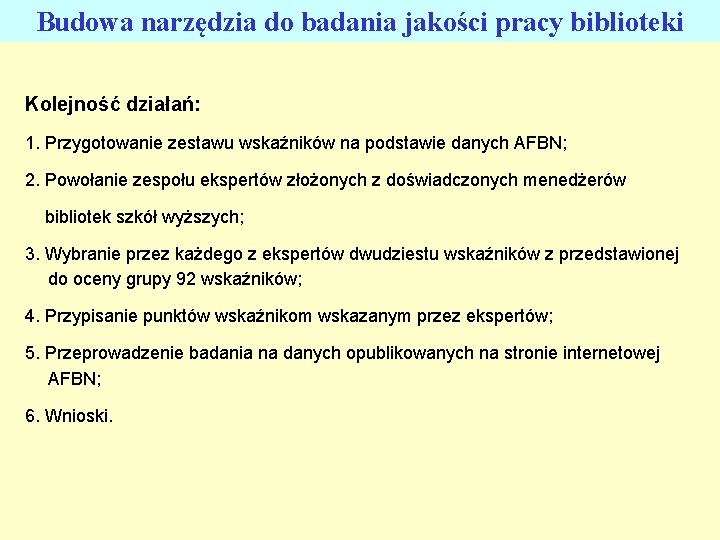 Budowa narzędzia do badania jakości pracy biblioteki Kolejność działań: 1. Przygotowanie zestawu wskaźników na