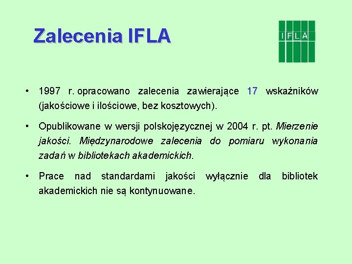 Zalecenia IFLA • 1997 r. opracowano zalecenia zawierające 17 wskaźników (jakościowe i ilościowe, bez