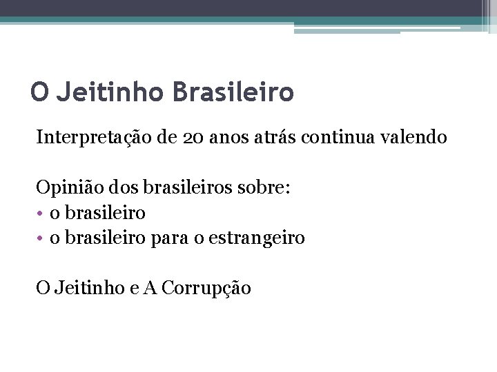 O Jeitinho Brasileiro Interpretação de 20 anos atrás continua valendo Opinião dos brasileiros sobre: