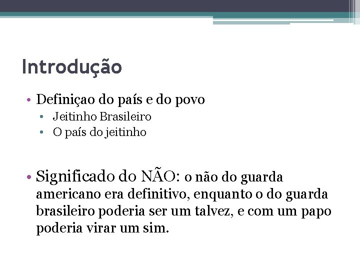 Introdução • Definiçao do país e do povo • Jeitinho Brasileiro • O país