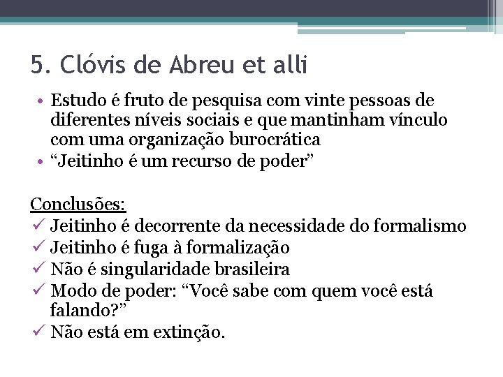 5. Clóvis de Abreu et alli • Estudo é fruto de pesquisa com vinte