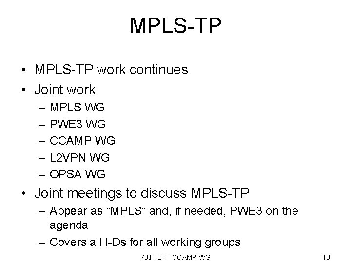 MPLS-TP • MPLS-TP work continues • Joint work – – – MPLS WG PWE