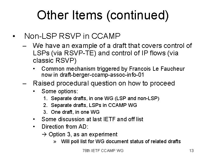 Other Items (continued) • Non-LSP RSVP in CCAMP – We have an example of