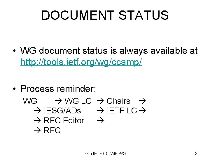 DOCUMENT STATUS • WG document status is always available at http: //tools. ietf. org/wg/ccamp/