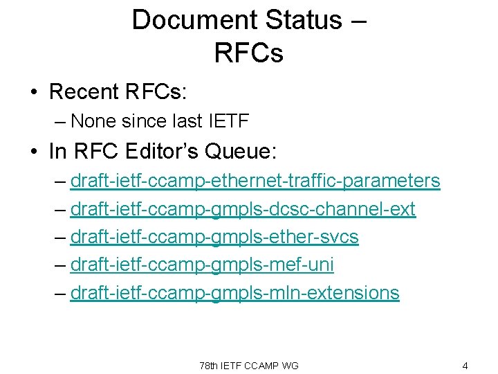 Document Status – RFCs • Recent RFCs: – None since last IETF • In